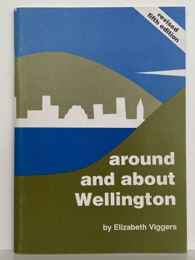 AROUND AND ABOUT WELLINGTON: Revised 5th edition