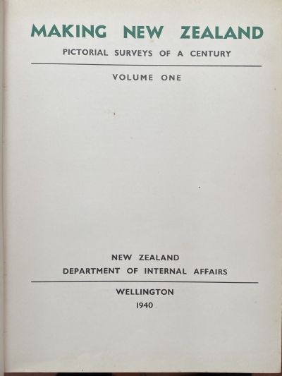 MAKING NEW ZEALAND: Pictorial Surveys of a Century - Volumes 1 and 2