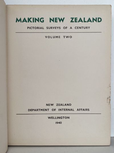 MAKING NEW ZEALAND: Pictorial Surveys of a Century - Volumes 1 and 2