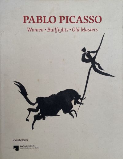 PABLO PICASSO: Women, Bullfights, Old Masters