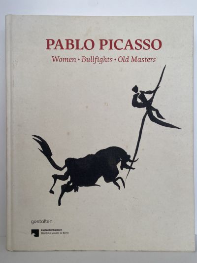 PABLO PICASSO: Women, Bullfights, Old Masters