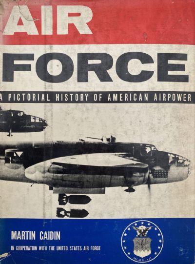 AIR FORCE: A Pictorial History of American Airpower