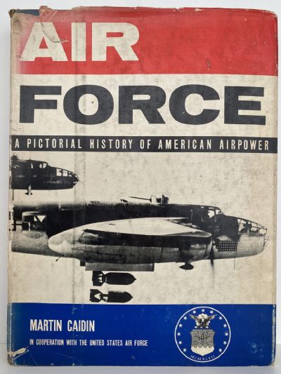 AIR FORCE: A Pictorial History of American Airpower