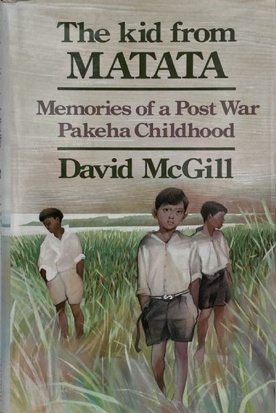 THE KID FROM MATATA: Memories of A Post War Pakeha Childhood
