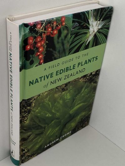 A FIELD GUIDE TO THE NATIVE EDIBLE PLANTS of New Zealand