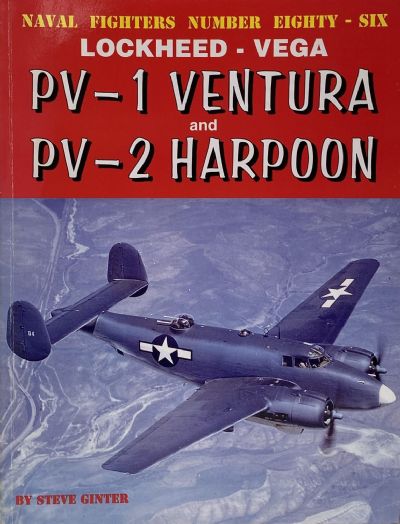 PV-1 VENTURA and PV-2 HARPOON: Naval Fighters Number Eighty-Six, Lockheed - Vega