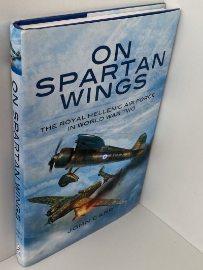 ON SPARTAN WINGS: The Royal Hellenic Air Force in World War Two