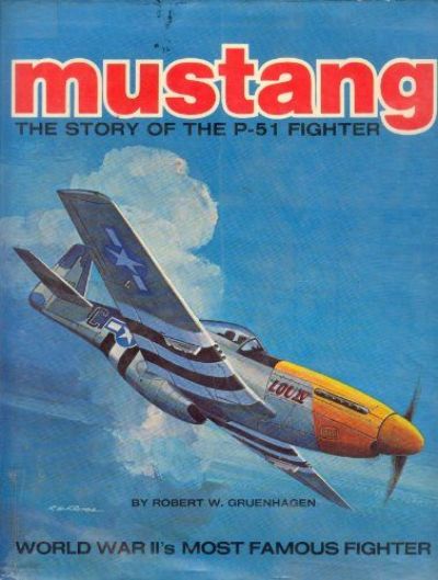 MUSTANG: The Story of the P-51 Fighter