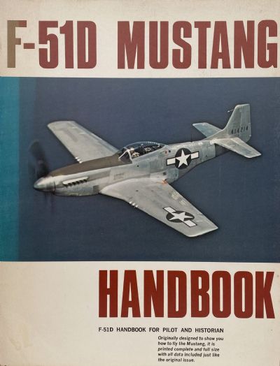 F-51D MUSTANG HANDBOOK: For Pilot and Historian