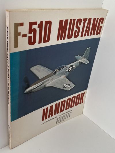 F-51D MUSTANG HANDBOOK: For Pilot and Historian