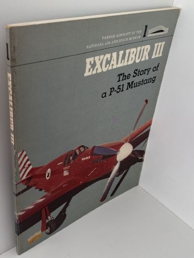 EXCALIBUR III: The Story of a P-51 Mustang
