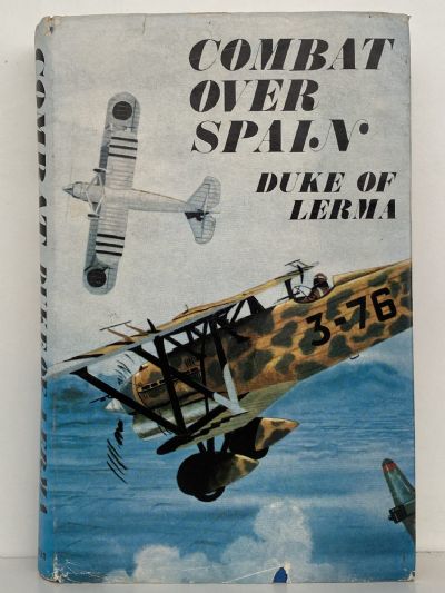 COMBAT OVER SPAIN: Memoirs of a Nationalist Fighter Pilot 1936-1939