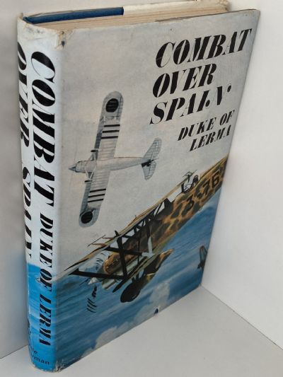 COMBAT OVER SPAIN: Memoirs of a Nationalist Fighter Pilot 1936-1939