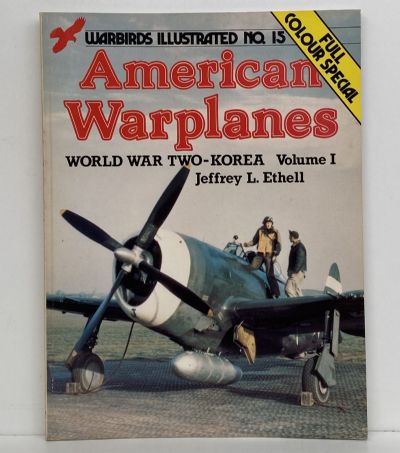 AMERICAN WARPLANES: World War Two-Korea - Volume I