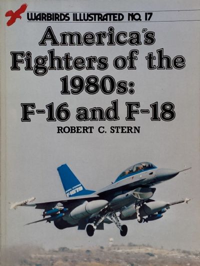 AMERICA'S FIGHTERS OF THE 1980S: F-16 and F-18