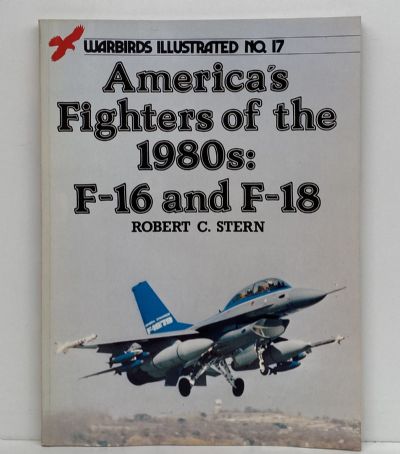 AMERICA'S FIGHTERS OF THE 1980S: F-16 and F-18