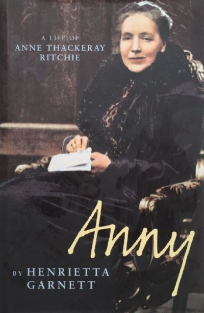 ANNY: A Biography of Anny Thackeray Ritchie