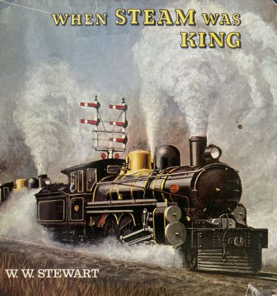 WHEN STEAM WAS KING