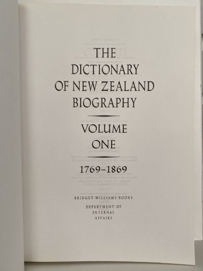 THE DICTIONARY OF NEW ZEALAND BIOGRAPHY: Volumes One and Two