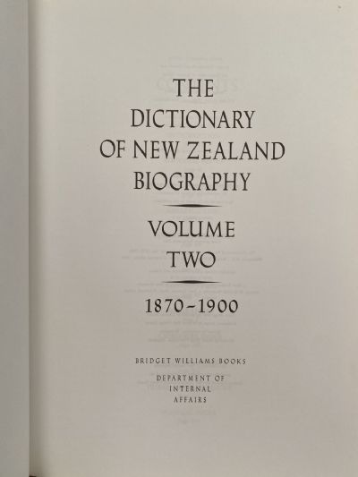 THE DICTIONARY OF NEW ZEALAND BIOGRAPHY: Volumes One and Two