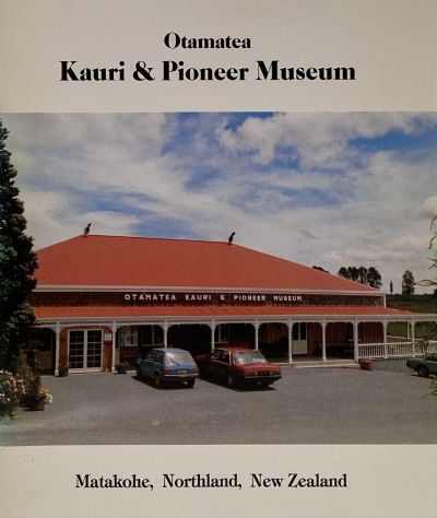 Otamatea Kauri & Pioneer Museum Matakohe, Northland