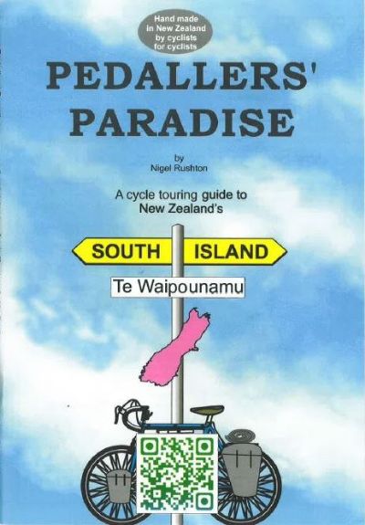 PEDALLERS' PARADISE: A cycle touring guide to New Zealand's South Island