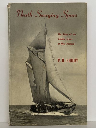 NEATH SWAYING SPARS: The Story of Trading Scows of New Zealand