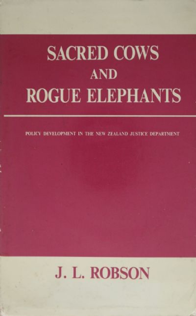 SACRED COWS AND ROGUE ELEPHANTS: Policy Development in the New Zealand Justice Department