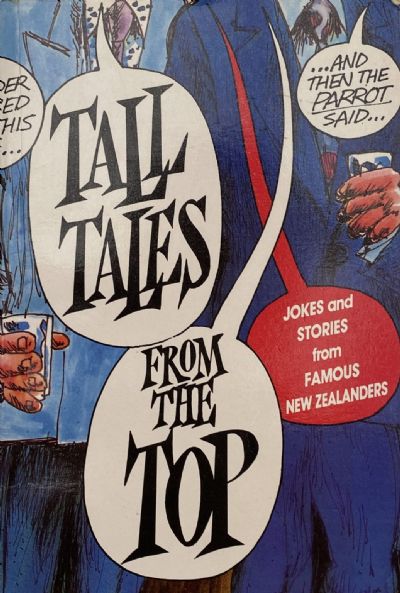 TALL TALES FROM THE TOP: Jokes and Stories from Famous New Zealanders