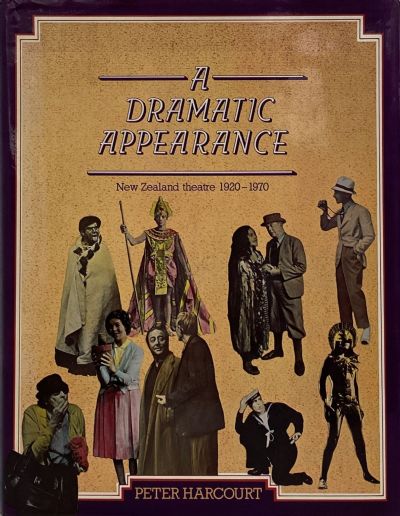 A DRAMATIC APPEARANCE: New Zealand Theatre 1920-1970