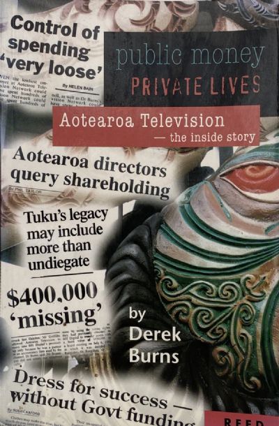 PUBLIC MONEY PRIVATE LIVES: Aotearoa Television -  The Inside Story
