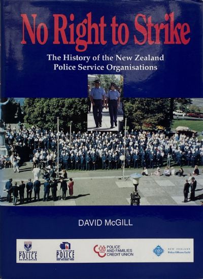 NO RIGHT TO STRIKE: The History of the New Zealand Police Service Organisations