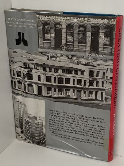 CREATING CUSTOMERS: The Story of Ilott Advertising New Zealand 1892-1982