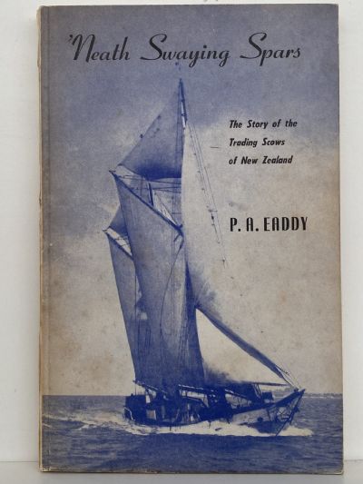 NEATH SWAYING SPARS: The Story of Trading Scows of NZ