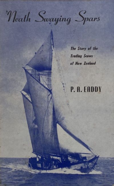 NEATH SWAYING SPARS: The Story of Trading Scows of NZ