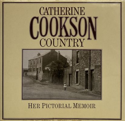 CATHERINE COOKSON COUNTRY: Her Pictorial Memoir
