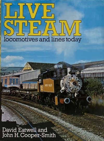 LIVE STEAM: Locomotives and Lines Today