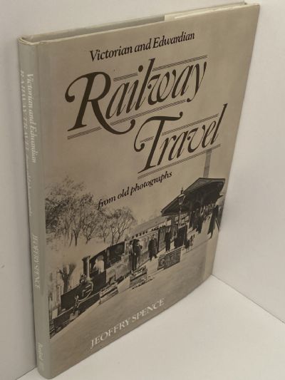 VICTORIAN AND EDWARDIAN RAILWAY TRAVEL: From Old Photographs