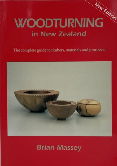 WOODTURNING IN NEW ZEALAND: The Complete Guide to Timbers Materials and Processes