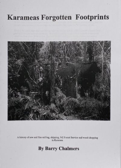 KARAMEAS FORGOTTEN FOOTPRINTS: A History of Saw and Flax Milling in Karamea