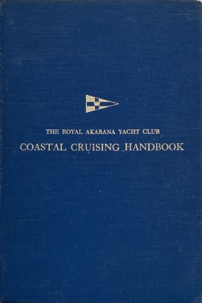 COASTAL CRUISING HANDBOOK: Royal Akarana Yacht Club 1972