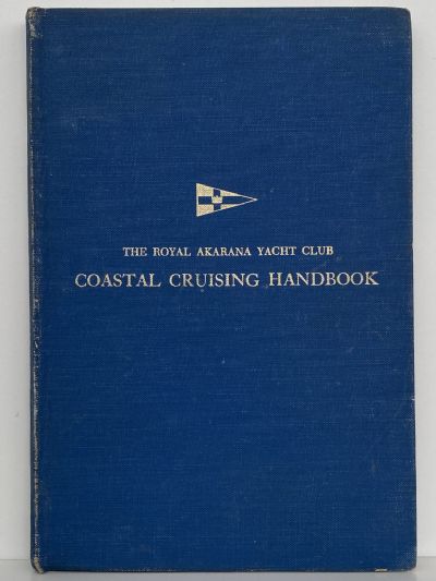 COASTAL CRUISING HANDBOOK: Royal Akarana Yacht Club 1972