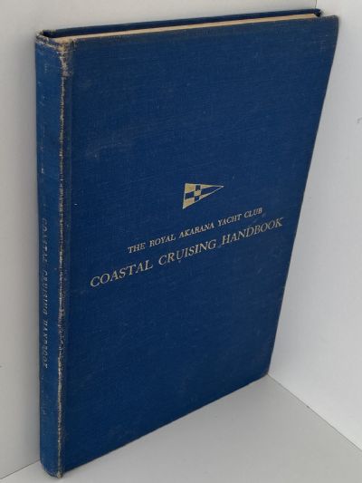 COASTAL CRUISING HANDBOOK: Royal Akarana Yacht Club 1972