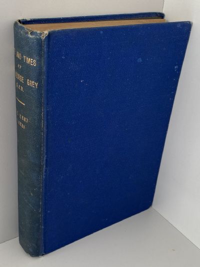 THE LIFE AND TIMES OF SIR GEORGE GREY