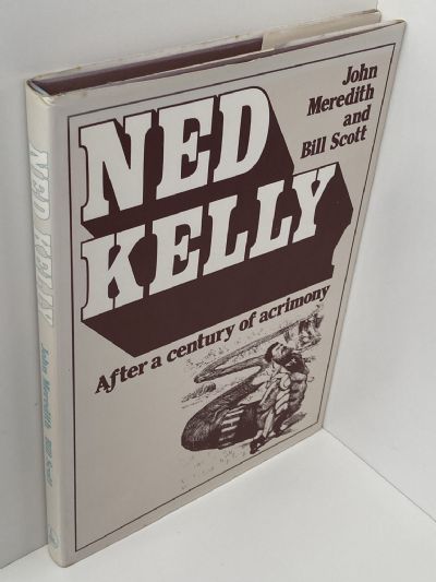 NED KELLY: After a Century of Acrimony