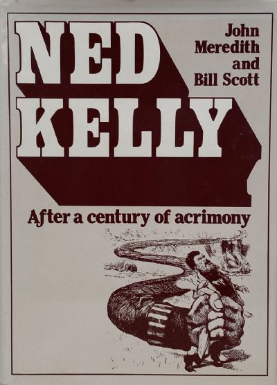 NED KELLY: After a Century of Acrimony