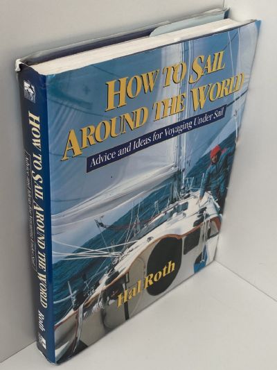 HOW TO SAIL AROUND THE WORLD: Advice and Ideas for Voyaging Under Sail