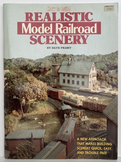 HOW TO BUILD REALISTIC MODEL RAILROAD SCENERY