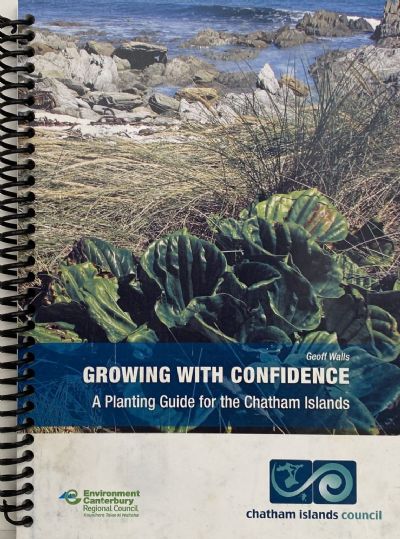 GROWING WITH CONFIDENCE: A Planting Guide for the Chatham Islands