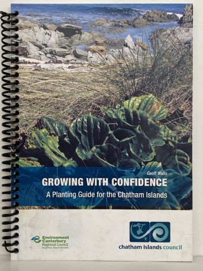 GROWING WITH CONFIDENCE: A Planting Guide for the Chatham Islands